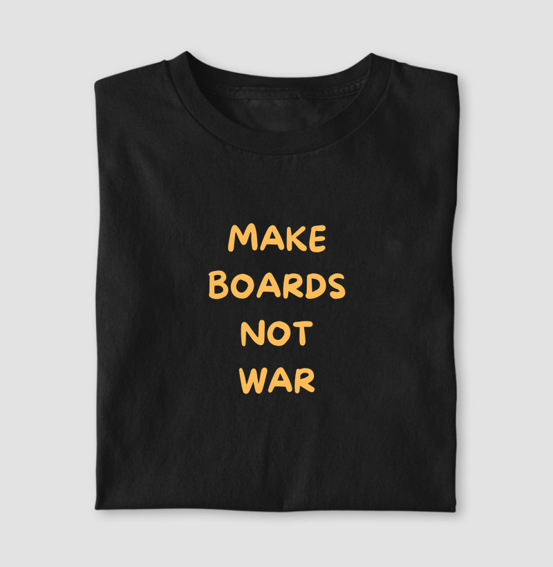 Make boards Not War