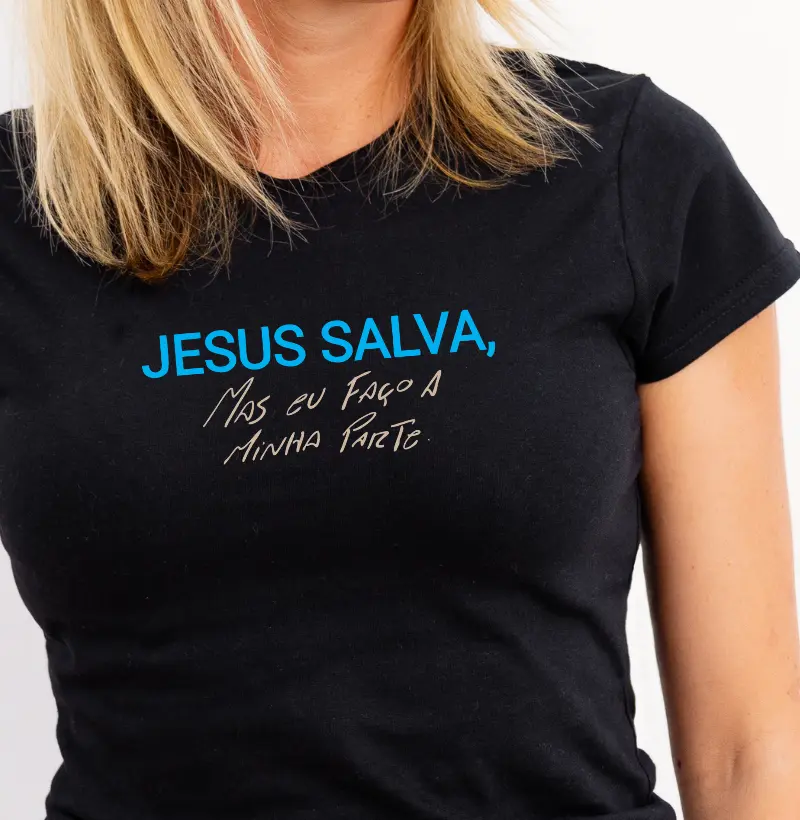 Jesus salva, mas eu faço a minha parte