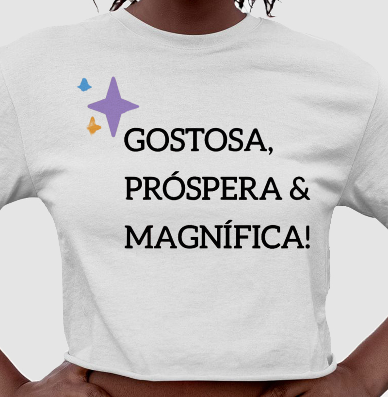 Cropped Gostosa, Próspera e Magnífica