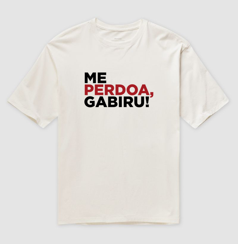 Camiseta Oversized Me Perdoa, Gabiru!