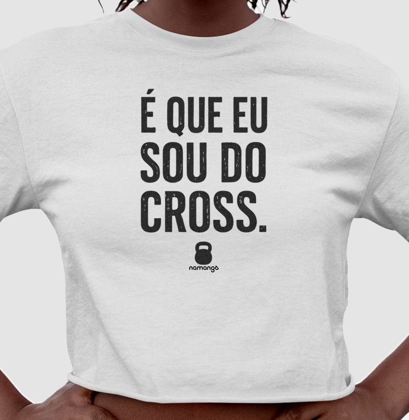 Cropped CrossFit É Que Eu Sou do Cross – Na Manga