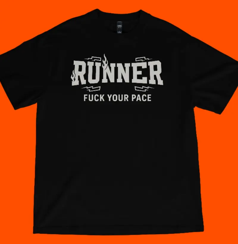 RUNNER, FUCK YOUR PACE