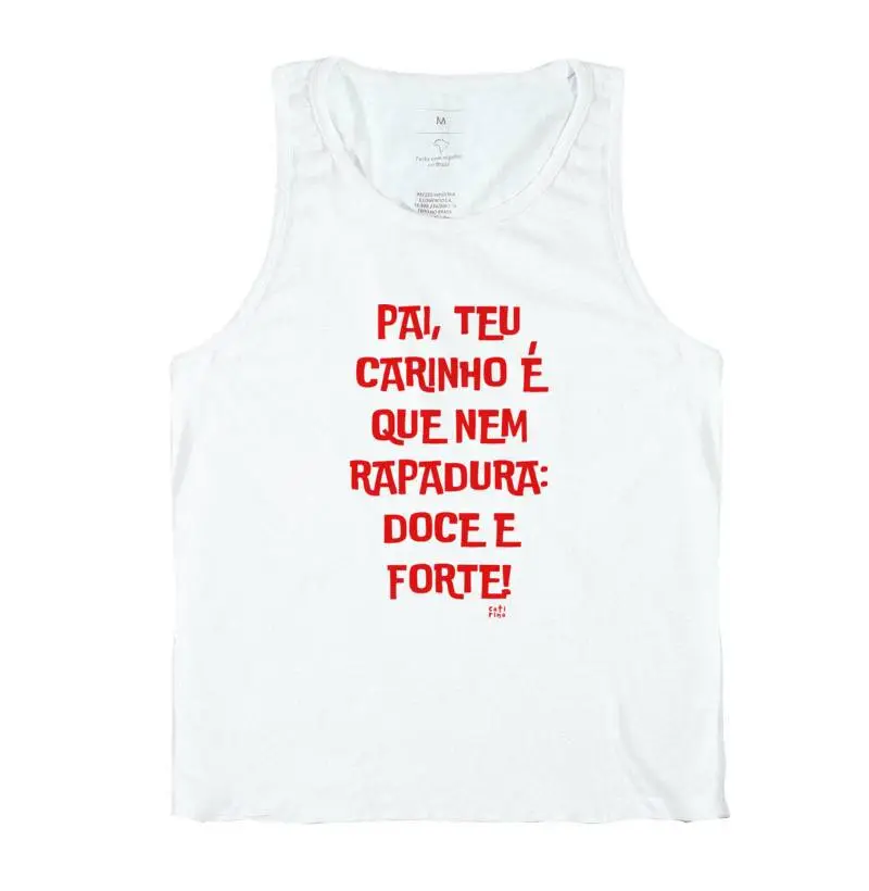 Pai, teu carinho é que nem rapadura: Doce e forte!