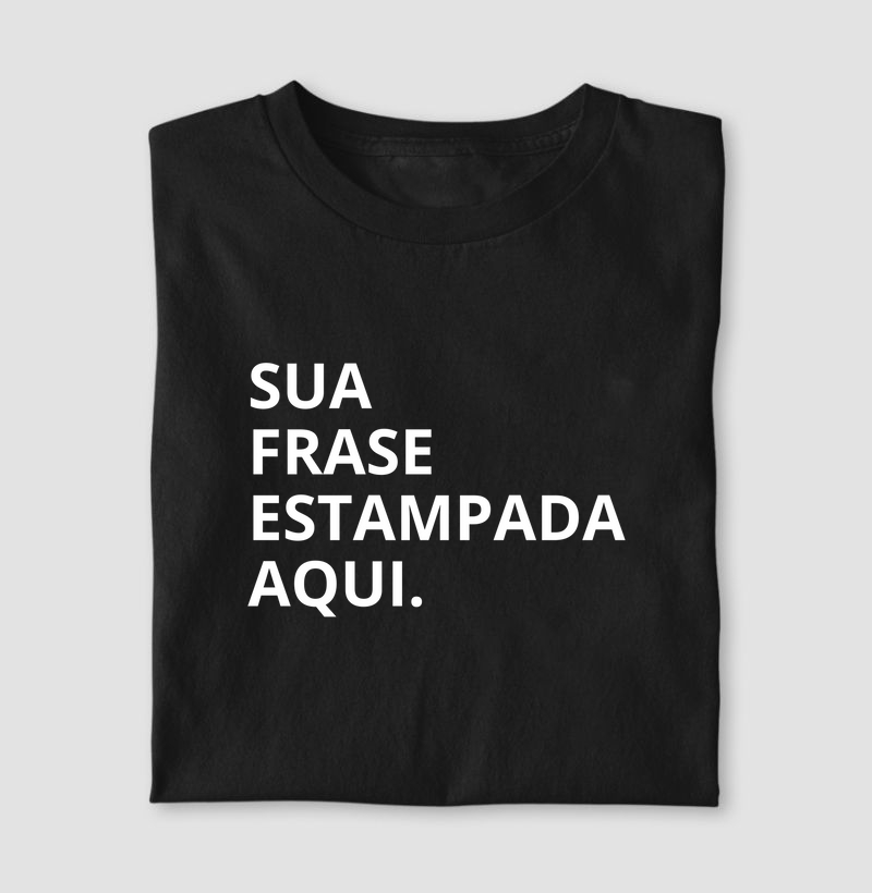 Sua Frase Estampada Aqui
