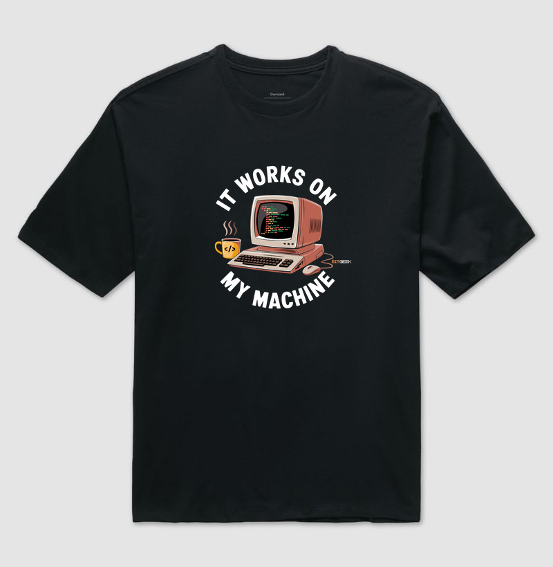 Camiseta Oversized It Work's On My Machine