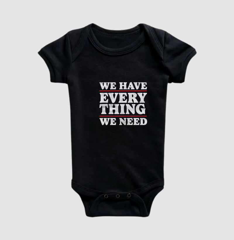 We Have EveryThing We Need