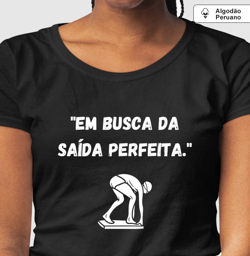 "Em busca da saída perfeita."