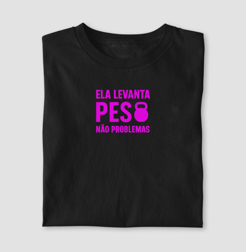 Camiseta Ela Levanta Peso não problemas