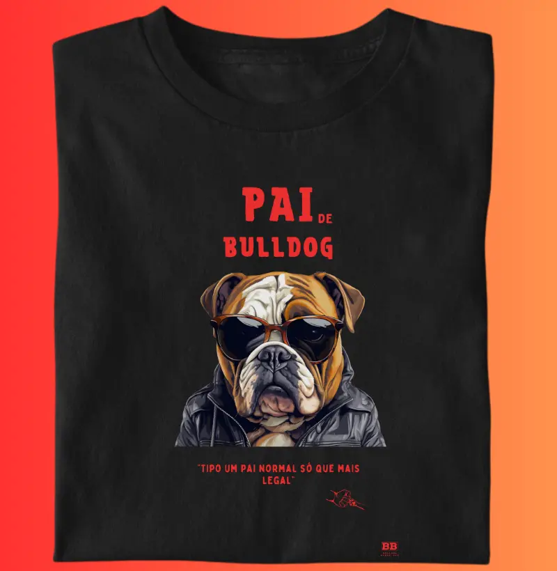 Camiseta Bulldog Ingles "Pai de Bulldog II"