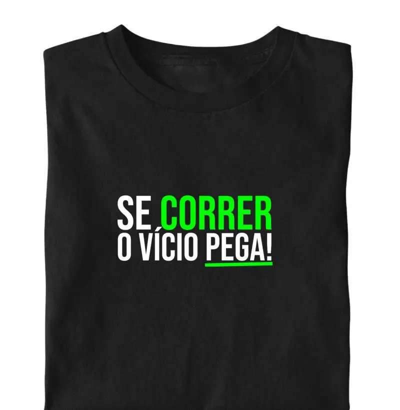 Se correr o vício pega!
