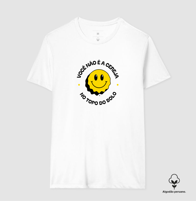 Camiseta Algodão Peruano Você não é a cereja, no topo do bolo 