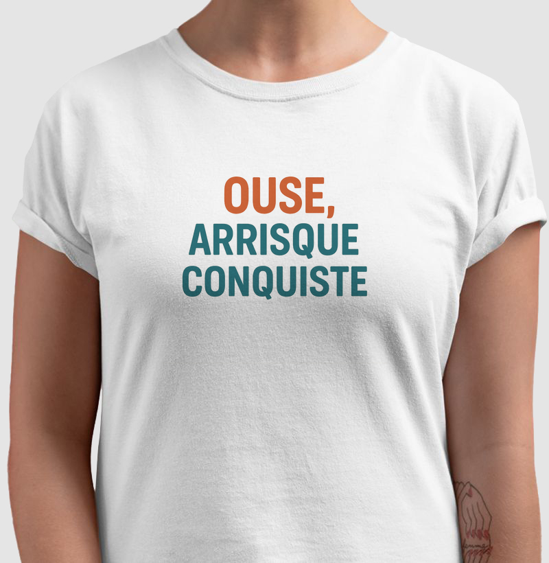 Ouse, arrisque, conquiste