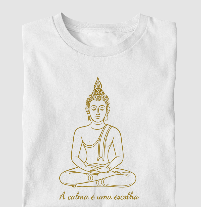 Camiseta Buda – A Calma é Uma Escolha