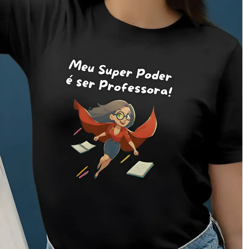 Meu Super Poder é ser Professora!