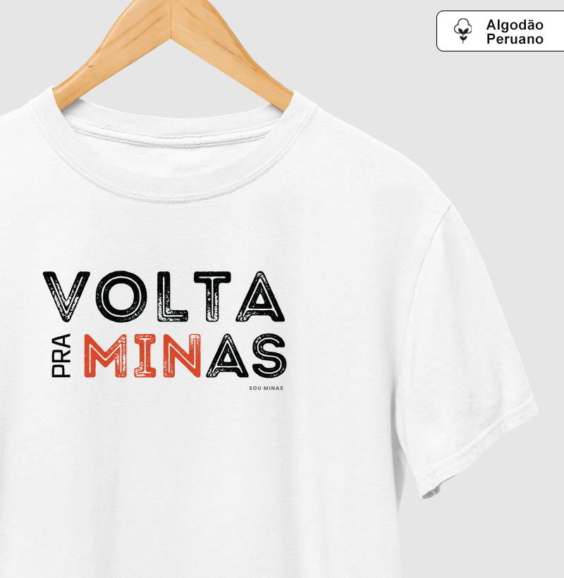 Volta pra MINas - 100% Algodão Peruano