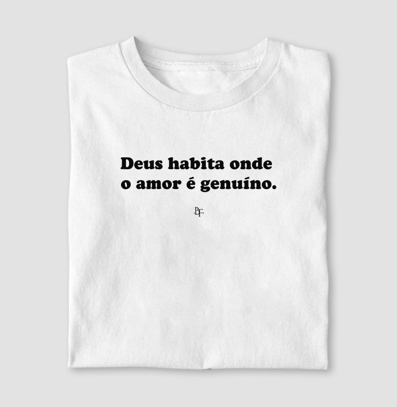 Deus habita onde  o amor é genuíno.