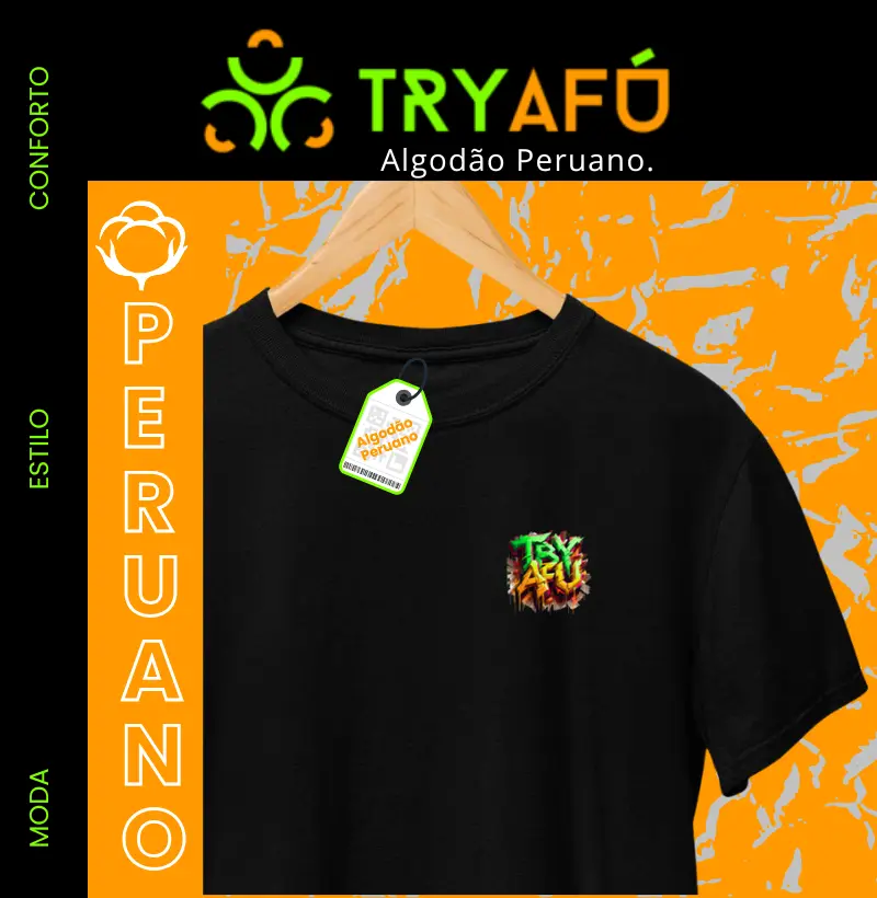 🔥 Camiseta Algodão Peruano Estampa Try Afú – Apenas Quem Sabe o Que É "Try Afú" Reconhece a Qualidade e o Estilo Deste Pano! 🔥 