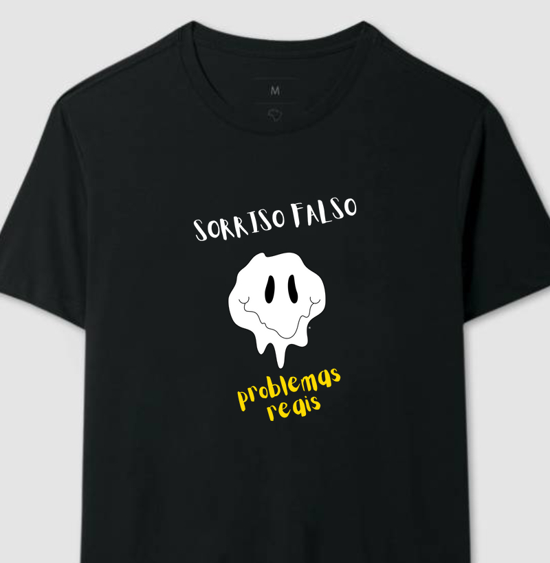 Camiseta Sorriso falso, problemas reais