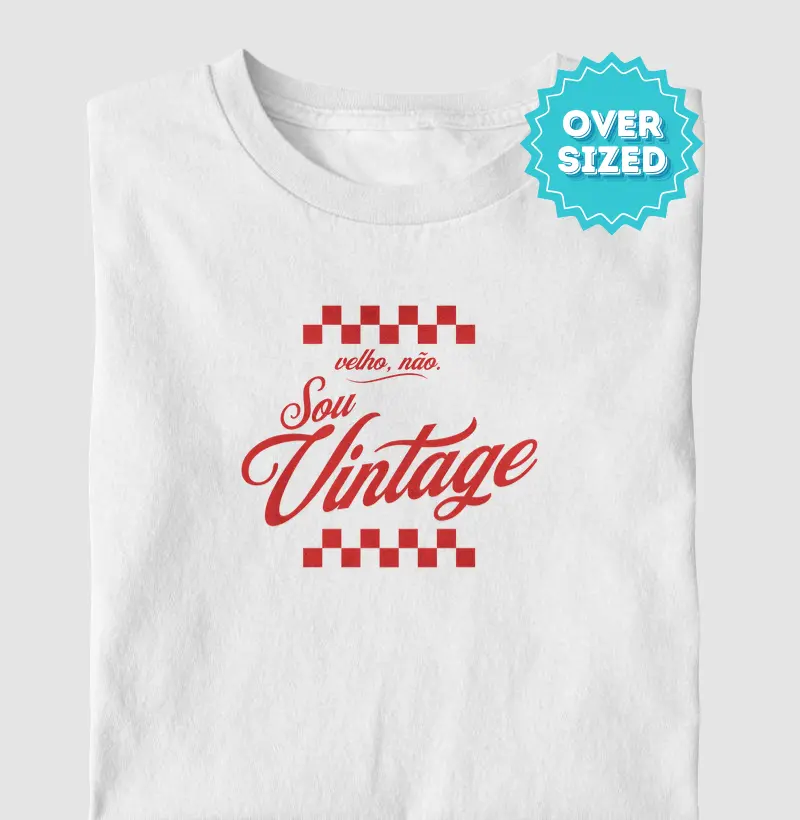 Velho, não. Sou Vintage (Oversized)