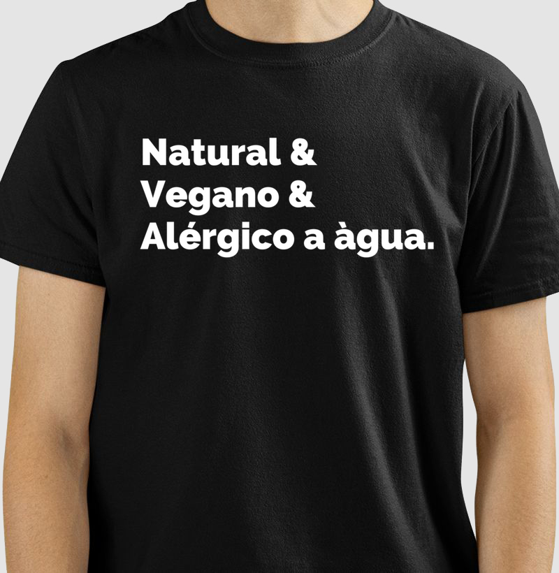 Camiseta Natural Vegano e Alérgico a água