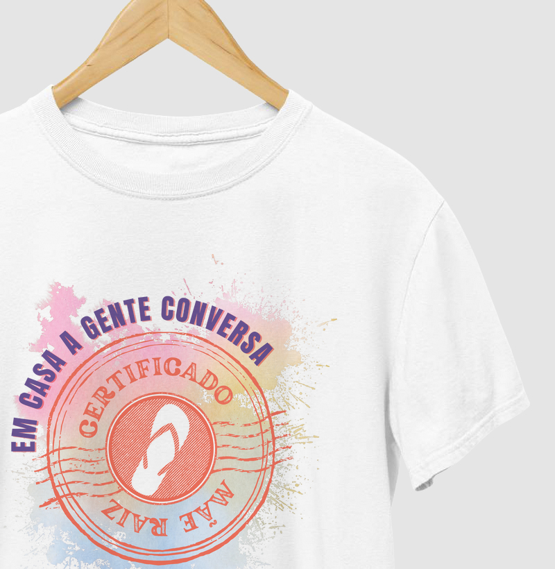 Camiseta | Certificado Mãe Raiz | Em casa a gente conversa