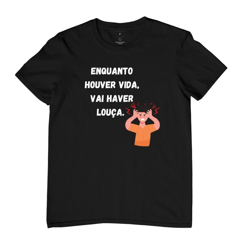 Camiseta enquanto houver vida vai haver louça