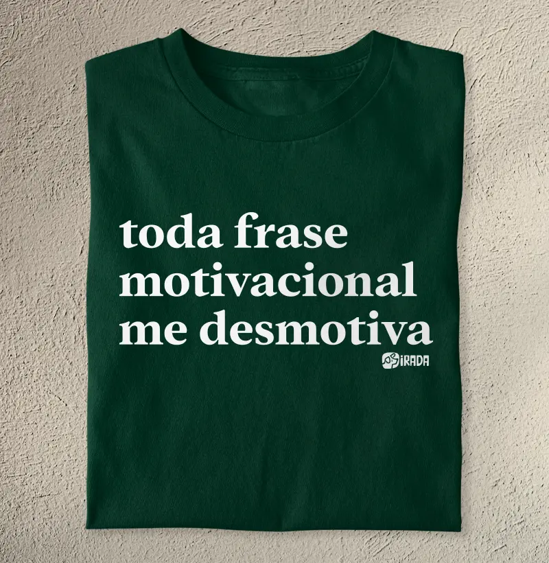 Toda frase motivacional me desmotiva