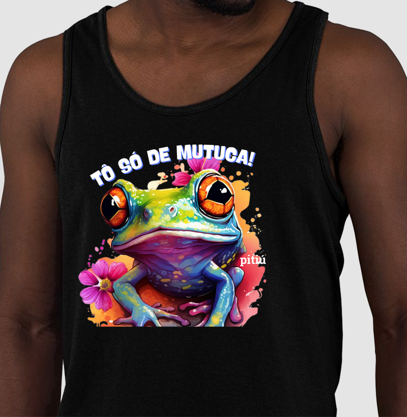 TÔ SÓ DE MUTUCA!
