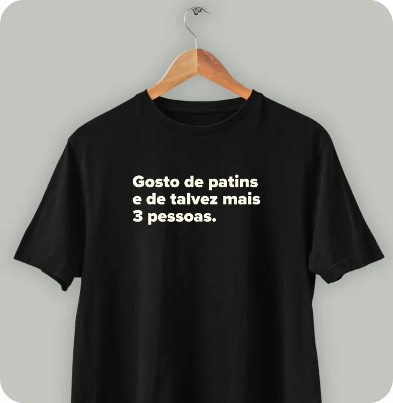 Gosto de patins e de talvez mais 3 pessoas