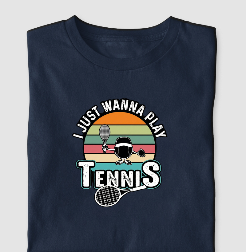 I just wanna play Tennis