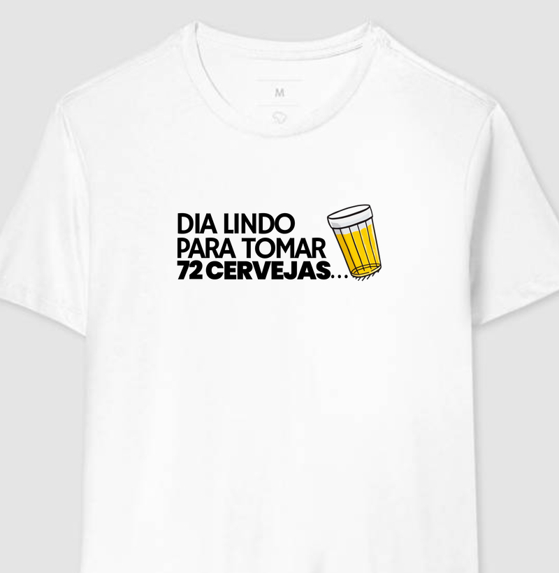 Dia lindo para tomar 72 cervejas
