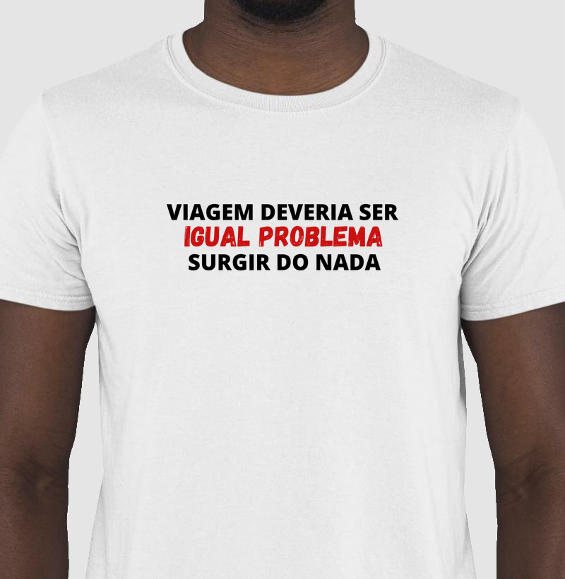 Viagem deveria ser igual problema...surgir do nada