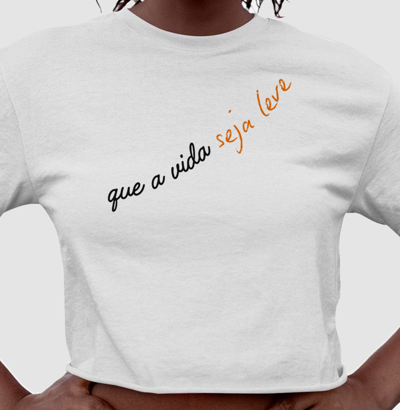 Camiseta Cropped - Que a vida seja leve