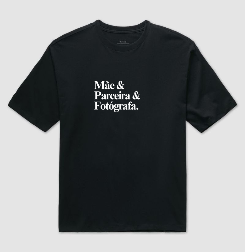 Camiseta Mãe, Parceira e Fotógrafa
