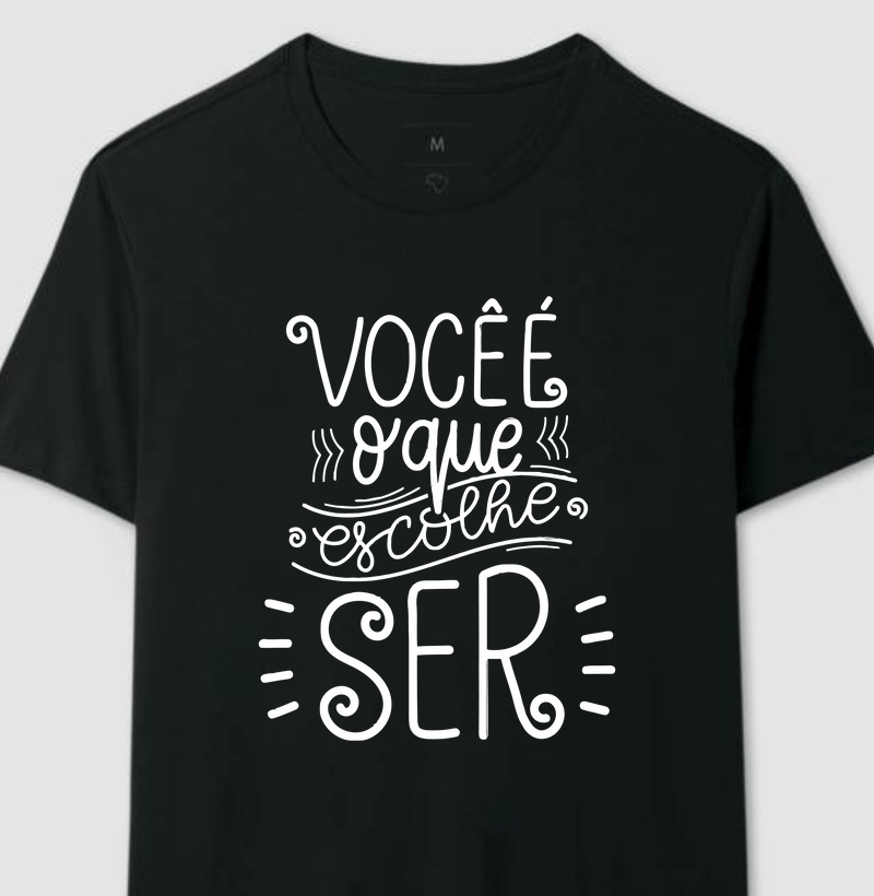 Você é o que escolhe ser