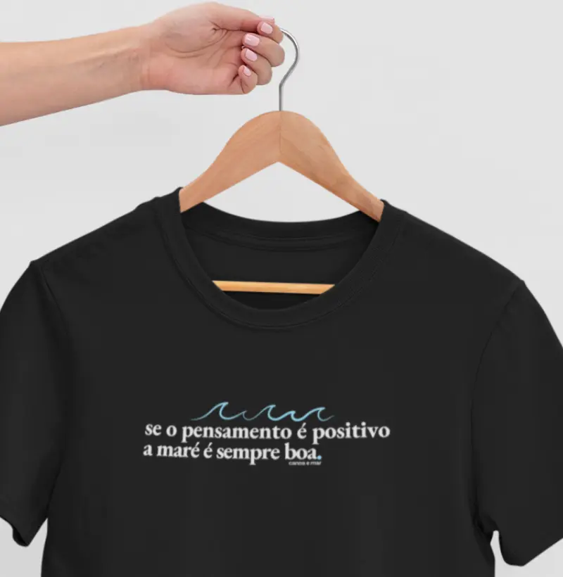 Se O Pensamento É Positivo A Maré É Sempre Boa Masculino