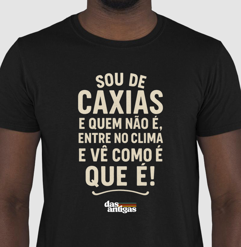 Sou de Caxias. 