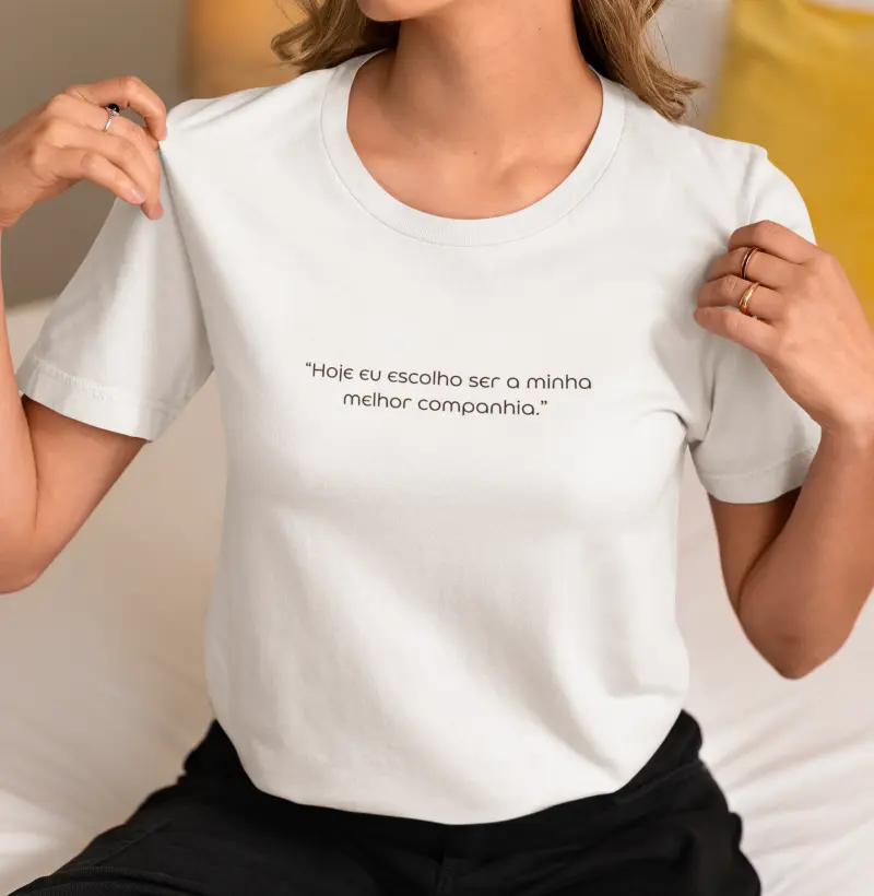 Camiseta feminina - Hoje eu escolho ser a minha melhor companhia