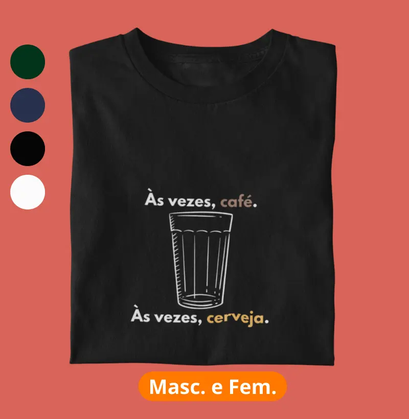 Às vezes café. Às vezes cerveja.