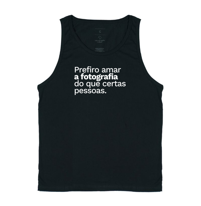 Prefiro amar a Fotografia do que certas pessoas