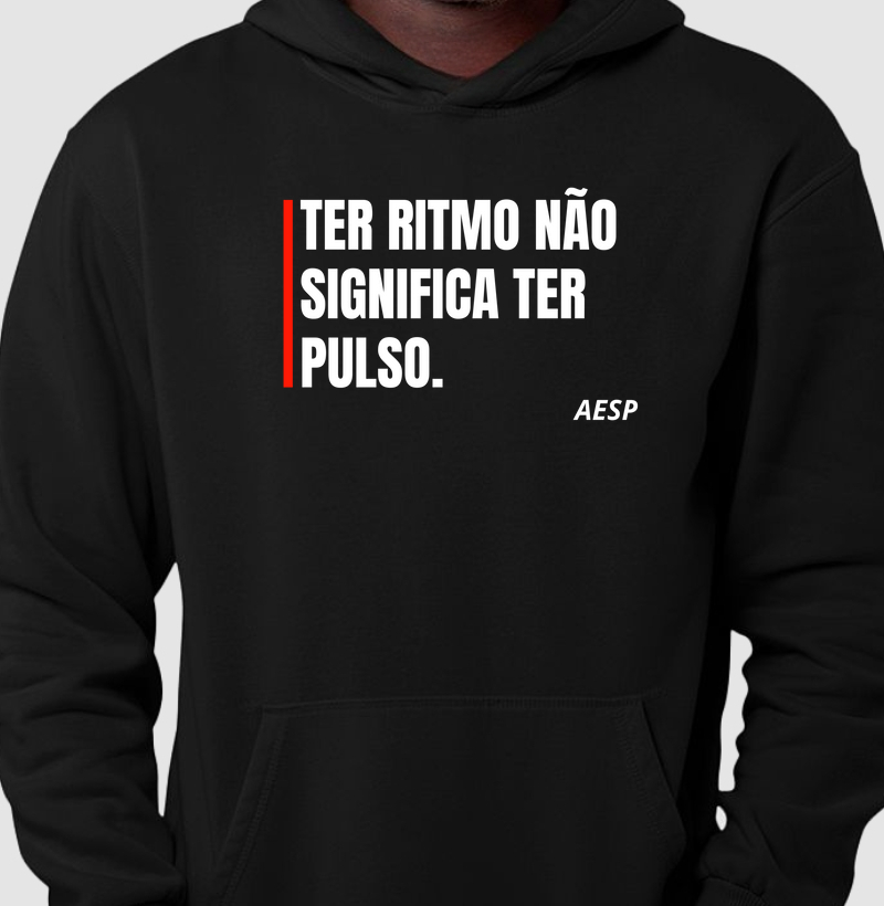 Moletom Canguru – Ter Ritmo Não Significa Ter Pulso (AESP)