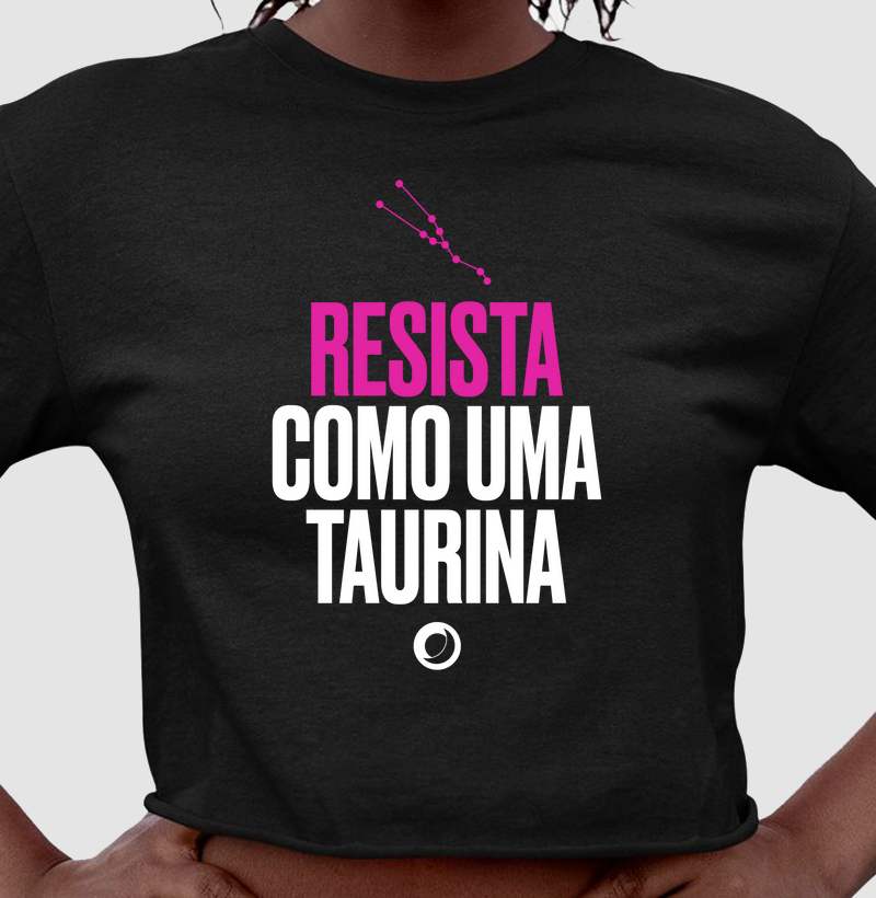 resista como uma taurina.