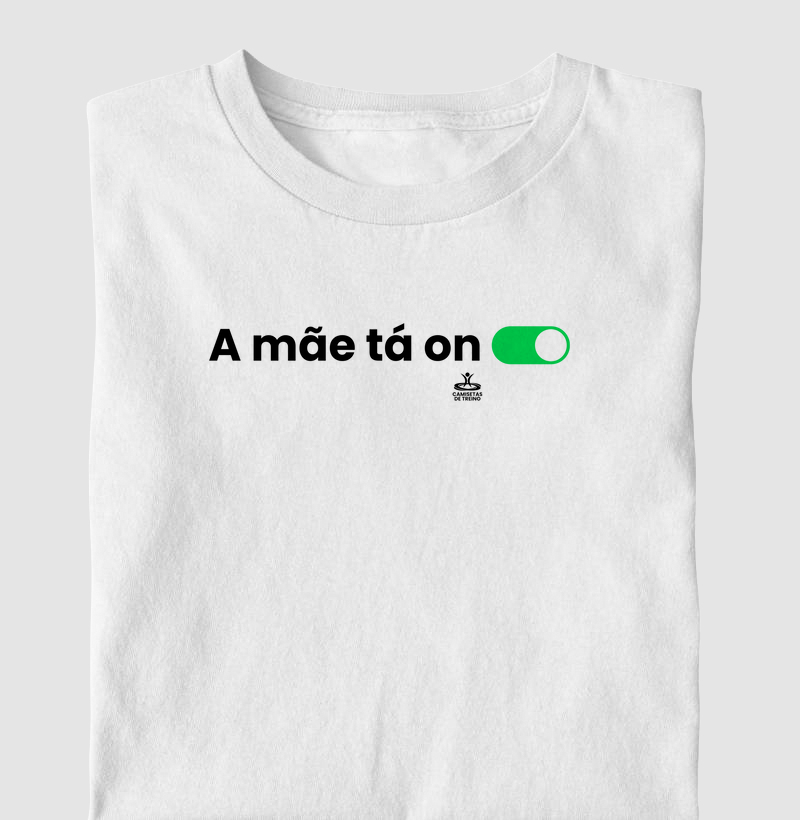 A mãe tá on