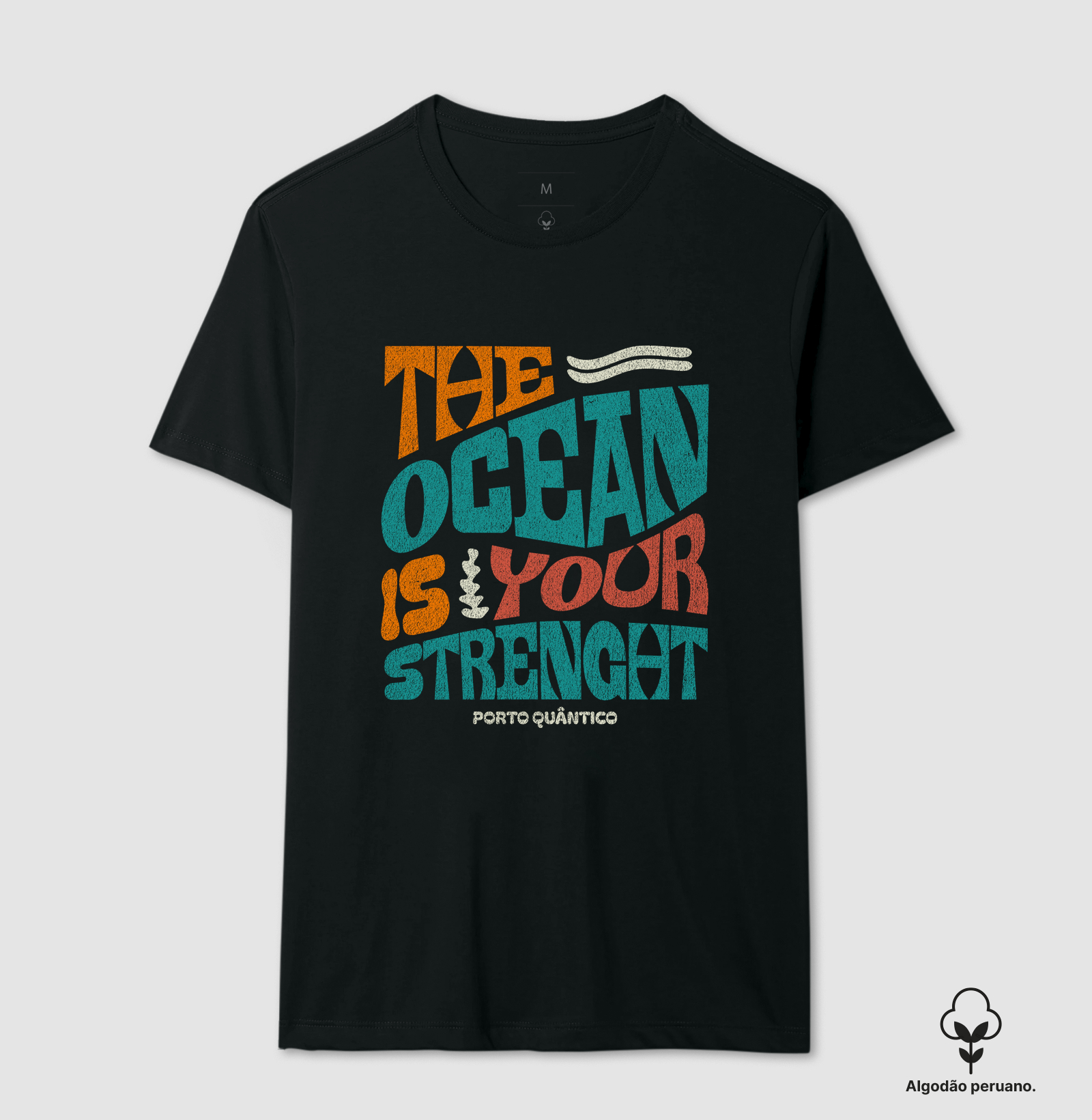 Camiseta Unissex 100% Algodão Peruano - The Ocean is Your Strength