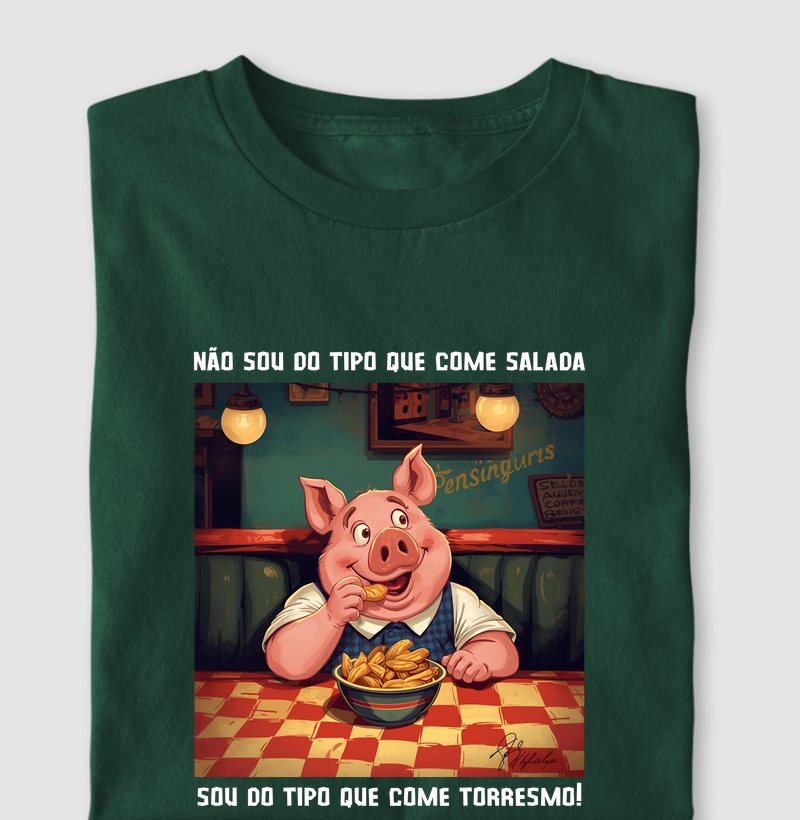 Não sou do tipo que come salada, sou do tipo que come torresmo