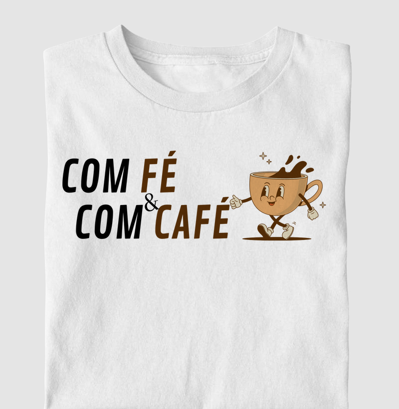 Camiseta Com Fé e Com Café