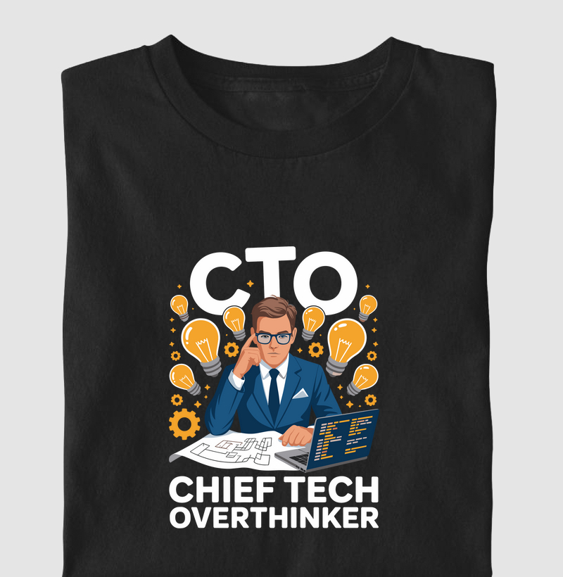 CTO – Chief Tech Overthinker III
