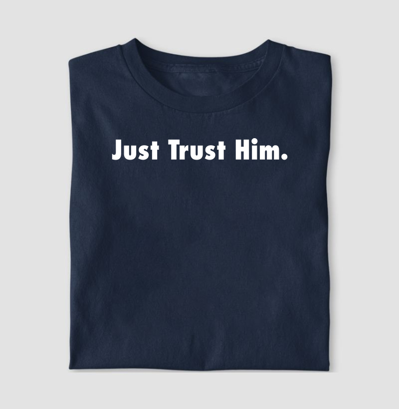 Just trust Him.