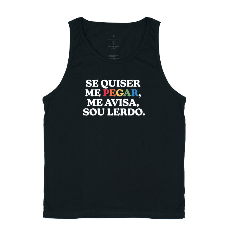 Se quiser me pegar, me avisa, sou lerdo