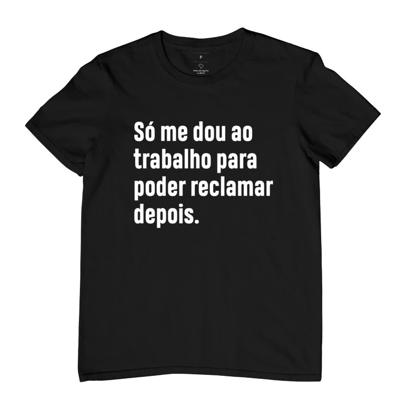 Só me dou ao trabalho para poder reclamar depois - frase em branco.